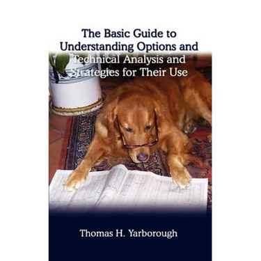 The Basic Guide to Understanding Options and Technical Analysis: And Strategies for Their Use