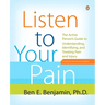 Listen to Your Pain: The Active Person's Guide to Understanding, Identifying, and Treating Pain and Injury