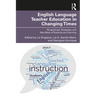 English Language Teacher Education in Changing Times: Perspectives, Strategies, and New Ways of Teaching and Learning