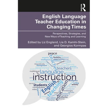 English Language Teacher Education in Changing Times: Perspectives, Strategies, and New Ways of Teaching and Learning