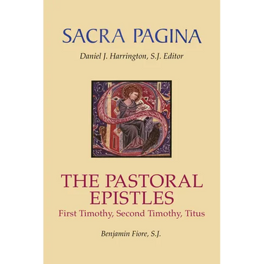 Sacra Pagina: The Pastoral Epistles: First Timothy, Second Timothy and Titus