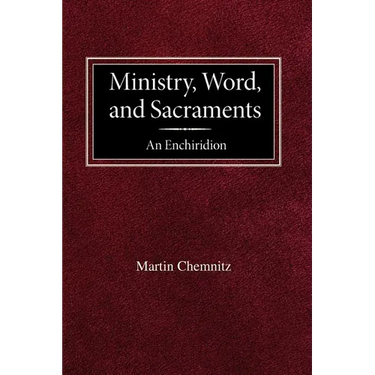 Ministry, Word, and Sacraments An Enchiridion