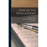 How Do You Build a House?
