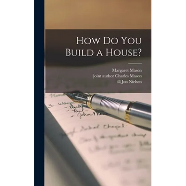 How Do You Build a House?