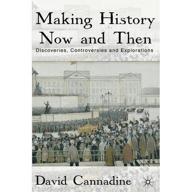 Making History Now and Then: Discoveries, Controversies and Explorations