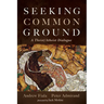 Seeking Common Ground: A Theist/Atheist Dialogue