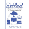 Cloud Computing: A Comprehensive Guide to Cloud Computing