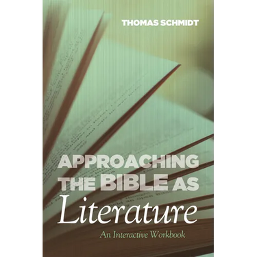 Approaching the Bible as Literature: An Interactive Workbook