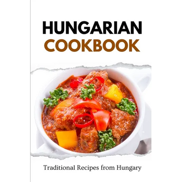 Hungarian Cookbook: Traditional Recipes from Hungary