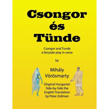 Csongor es Tunde (Csongor and Tunde): The quest: a fairytale play in verse (black & white interior version)