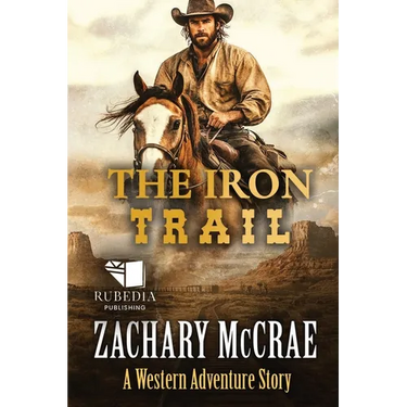 The Iron Trail: A Classic Western Adventure