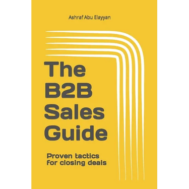 The B2B Sales Guide: Proven tactics for closing deals