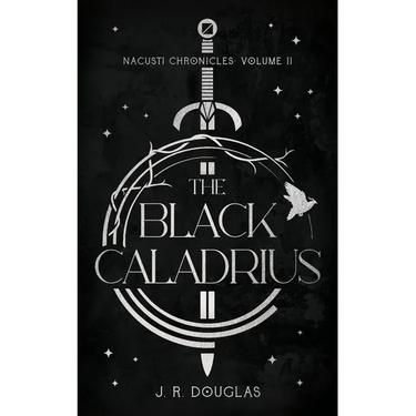 The Black Caladrius: Nacusti Chronicles Volume II