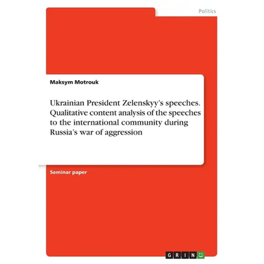 Ukrainian President Zelenskyy's speeches. Qualitative content analysis of the speeches to the international community during Russia's war of aggressio