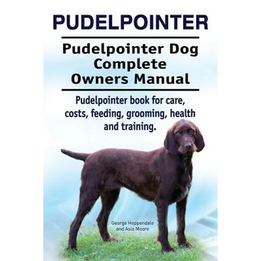 Pudelpointer. Pudelpointer Dog Complete Owners Manual. Pudelpointer book for care, costs, feeding, grooming, health and training.