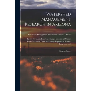 Watershed Management Research in Arizona; Progress Report; 1959