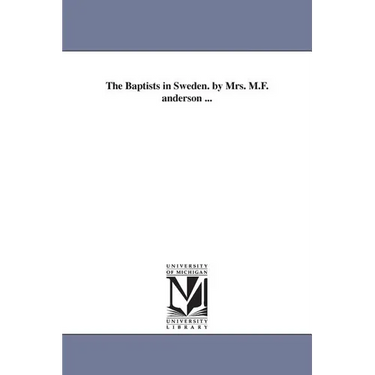 The Baptists in Sweden. by Mrs. M.F. anderson ...