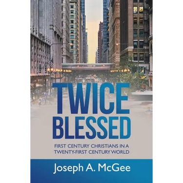 Twice Blessed: First Century Christians in a Twenty-First Century World