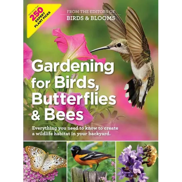 Birds & Blooms Gardening for Birds, Butterflies, and Bees: Comprehensive Guide to Creating a Wildlife Habitat in Your Backyard