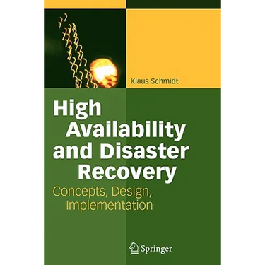 High Availability and Disaster Recovery: Concepts, Design, Implementation