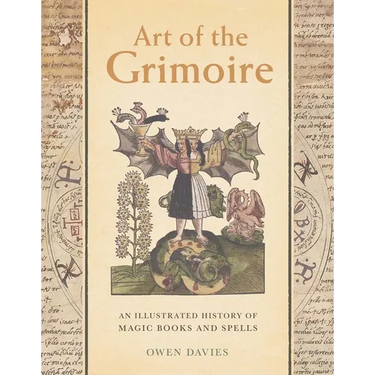 Art of the Grimoire: An Illustrated History of Magic Books and Spells
