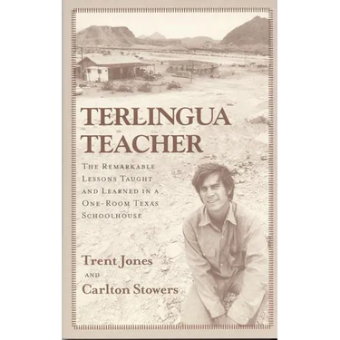 Terlingua Teacher: The Remarkable Lessons Taught and Learned in a One-room Texas Schoolhouse.