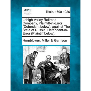 Lehigh Valley Railroad Company, Plaintiff-In-Error (Defendant Below), Against the State of Russia, Defendant-In-Error (Plaintiff Below).