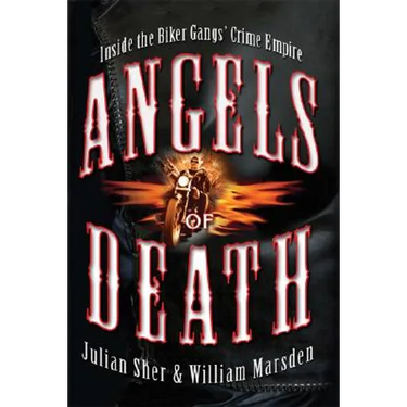 Angels of Death: Inside the Biker Gangs' Crime Empire