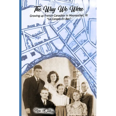 The Way We Were: Growing Up French-Canadian in Woonsocket, RI "Le Canada en bas"