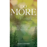 Do More: How to Fully Love and Celebrate Your Special People While They Are Still Here