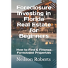 Foreclosure Investing in Florida Real Estate for Beginners: How to Find & Finance Foreclosed Properties
