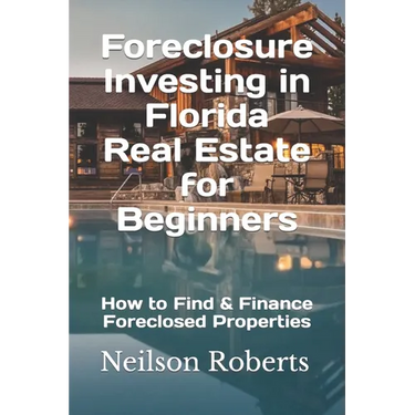 Foreclosure Investing in Florida Real Estate for Beginners: How to Find & Finance Foreclosed Properties
