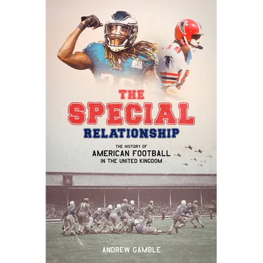 The Special Relationship: The History of American Football in the United Kingdom