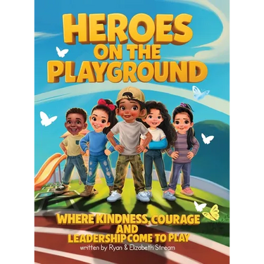 Heroes on the Playground: Where Kindness, Courage, and Leadership Come to Play