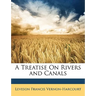 A Treatise on Rivers and Canals