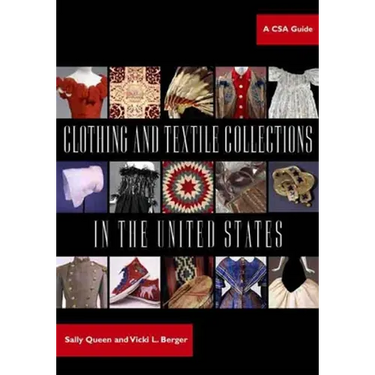 Clothing and Textile Collections in the United States: A CSA Guide