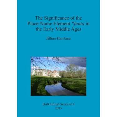 The Significance of the Place-Name Element *funta in the Early Middle Ages