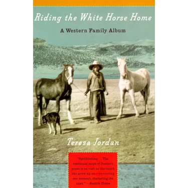 Riding the White Horse Home: A Western Family Album