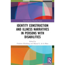 Identity Construction and Illness Narratives in Persons with Disabilities