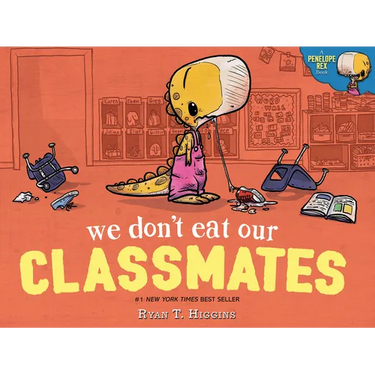 We Don't Eat Our Classmates: A Penelope Rex Book