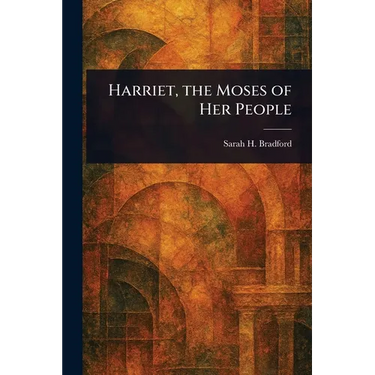 Harriet, the Moses of Her People