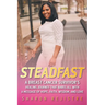 Steadfast: A Breast Cancer Survivor's Healing Journey that Bares All with a Message of Hope, Faith, Wisdom, and Love