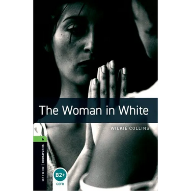 Oxford Bookworms Library: The Woman in White: Level 6: 2,500 Word Vocabulary