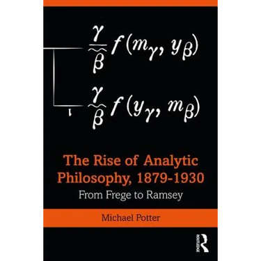 The Rise of Analytic Philosophy, 1879-1930: From Frege to Ramsey