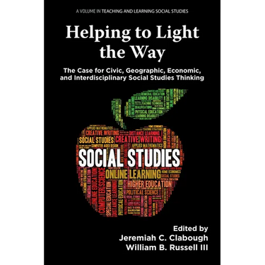 Helping to Light the Way: The Case for Civic, Geographic, Economic, and Interdisciplinary Social Studies Thinking