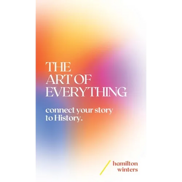 The Art of Everything: connect your story to History