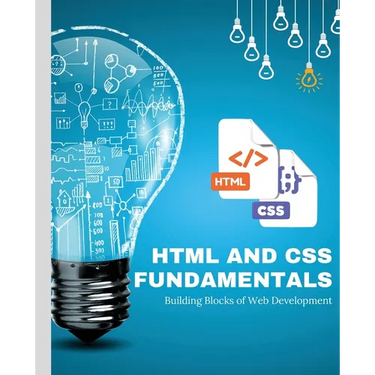 HTML and CSS Fundamentals: Building Blocks of Web Development