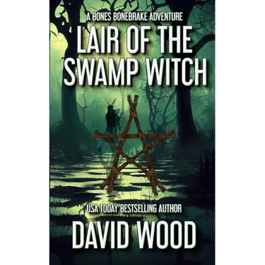 Lair of the Swamp Witch: A Bones Bonebrake Adventure