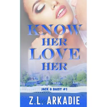 Know Her, Love Her: Daisy & Jack, #1