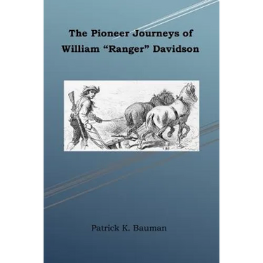 The Pioneer Journeys of William "Ranger" Davidson